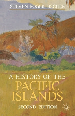 A History of the Pacific Islands Paperback Bloomsbury Publishing PLC