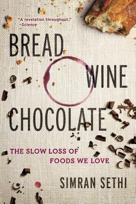 Bread, Wine, Chocolate: The Slow Loss of Foods We Love Paperback HarperOne