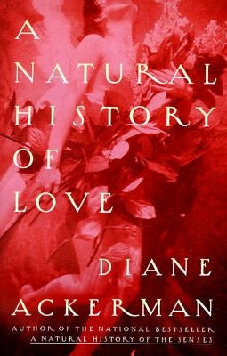 A Natural History of Love by Ackerman, Diane