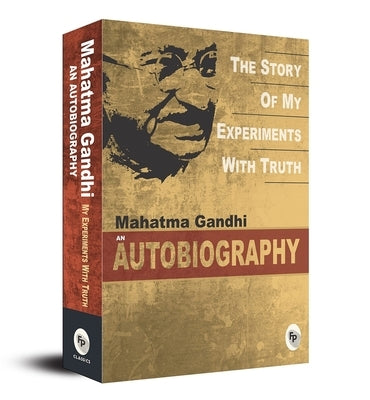 The Story of My Experiments with Truth: An Autobiography: Deluxe Hardbound Edition Paperback Fingerprint! Publishing