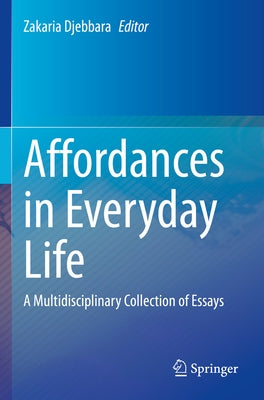 Affordances in Everyday Life: A Multidisciplinary Collection of Essays Paperback Springer