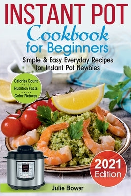 Instant Pot Cookbook for Beginners: Simple and Easy Everyday Recipes for Instant Pot Newbies Paperback Dmitry Emelyanov