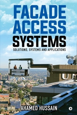 Facade Access Systems: Solutions, Systems and Applications Paperback Notion Press Media Pvt Ltd