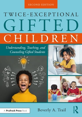 Twice-Exceptional Gifted Children: Understanding, Teaching, and Counseling Gifted Students Paperback Routledge