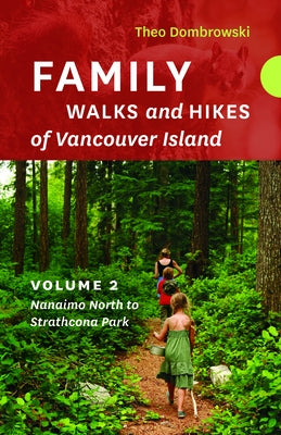 Family Walks and Hikes of Vancouver Island a Volume 2: Streams, Lakes, and Hills from Nanaimo North to Strathcona Park Paperback Rocky Mountain Books Incorporated