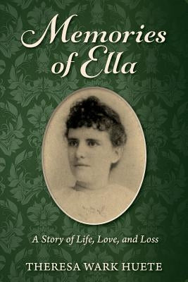 Memories of Ella: A Story of Life, Love, and Loss Paperback Createspace Independent Publishing Platform