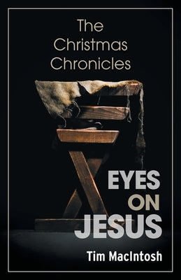 Eyes on Jesus: The Christmas Chronicles Paperback FriesenPress