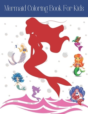 Mermaid Coloring Book For Kids: Beautiful Mermaid Coloring Pages For Kids Ages 3-8 - Children activity book featuring mermaids Paperback Independently Published