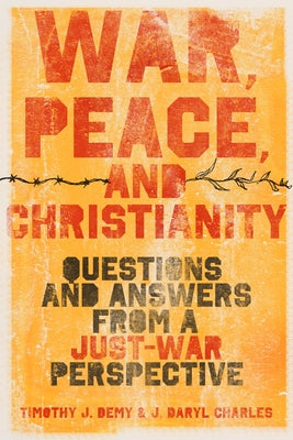 War, Peace, and Christianity: Questions and Answers from a Just-War Perspective Paperback Crossway