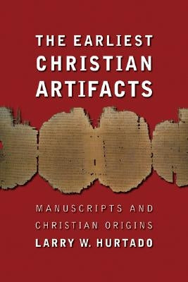 The Earliest Christian Artifacts: Manuscripts and Christian Origins Paperback William B. Eerdmans Publishing Company