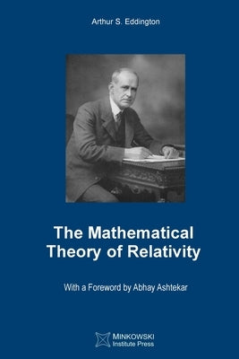 The Mathematical Theory of Relativity Paperback Minkowski Institute Press