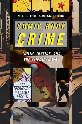 Comic Book Crime: Truth, Justice, and the American Way Paperback New York University Press