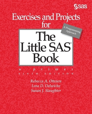 Exercises and Projects for The Little SAS Book, Sixth Edition Paperback SAS Institute