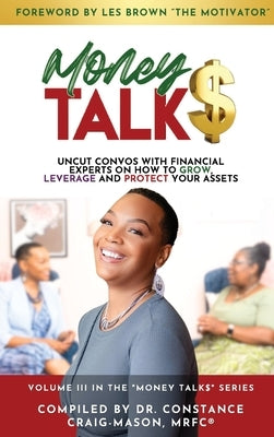 Money TALK$: Uncut Convos With Financial Experts on How to Grow, Leverage and Protect Your Assets by Craig-Mason, Mrfc(r) Constance