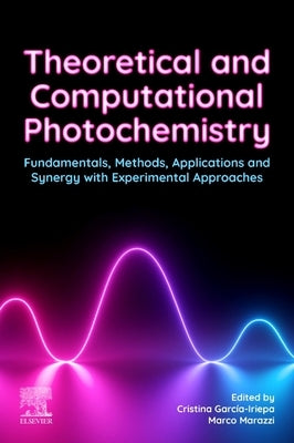 Theoretical and Computational Photochemistry: Fundamentals, Methods, Applications and Synergy with Experimental Approaches Paperback Elsevier
