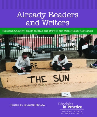 Already Readers and Writers: Honoring Students' Rights to Read and Write in the Middle Grade Classroom Paperback National Council of Teachers of English (Ncte