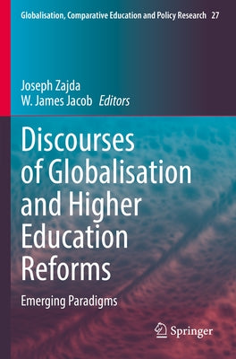 Discourses of Globalisation and Higher Education Reforms: Emerging Paradigms Paperback Springer