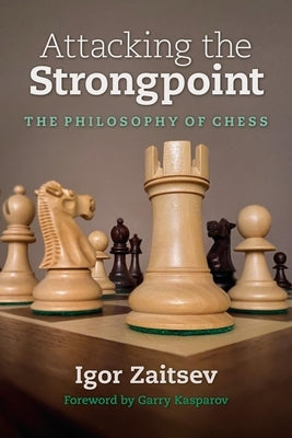 Attacking the Strongpoint: The Philosophy of Chess Russell Enterprises