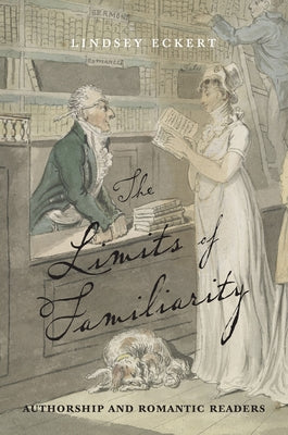 The Limits of Familiarity: Authorship and Romantic Readers Paperback Bucknell University Press