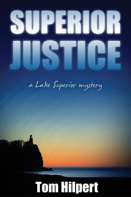 Superior Justice: a Lake Superior Mystery Paperback Createspace Independent Publishing Platform