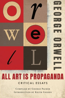 All Art Is Propaganda: Critical Essays Paperback Mariner Books