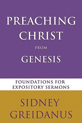 Preaching Christ from the Genesis: Foundations for Expository Sermons Paperback William B. Eerdmans Publishing Company