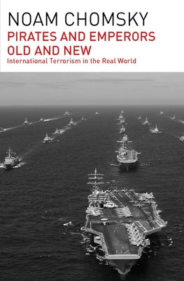 Pirates and Emperors, Old and New: International Terrorism in the Real World Paperback Haymarket Books