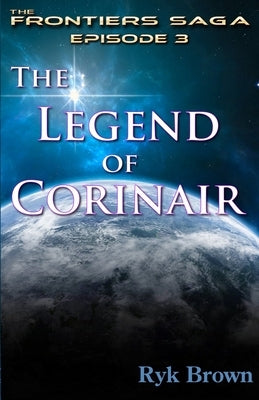 Ep.#3 - "The Legend of Corinair": The Frontiers Saga Other Createspace Independent Publishing Platform