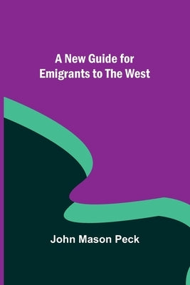A New Guide for Emigrants to the West Paperback Alpha Edition