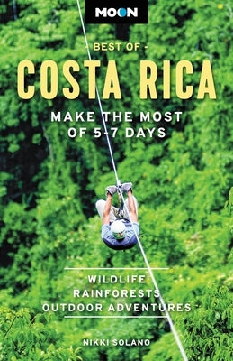 Moon Best of Costa Rica: Make the Most of 5-7 Days Paperback Moon Travel