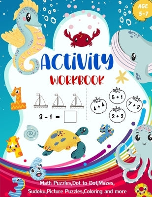 Activity Workbook Age 5-7: Activity Book Game for Kids Math Puzzles, Picture Puzzles, Mazes, Sudoku 4x4, Coloring and More Sea Animal Design Cove Paperback Independently Published