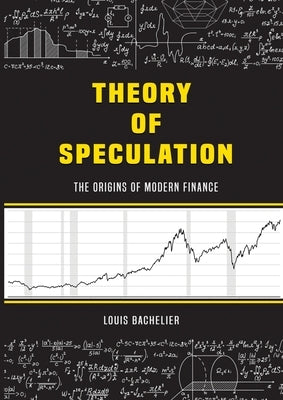 Louis Bachelier's Theory of Speculation: The Origins of Modern Finance Stanford Inversiones Spa