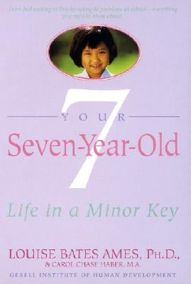 Your Seven-Year-Old: Life in a Minor Key by Ames, Louise Bates