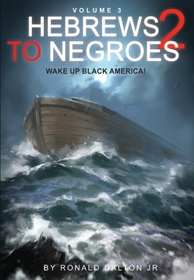 Hebrews to Negroes 2 Volume 3: Wake Up Black America Paperback G Publishing