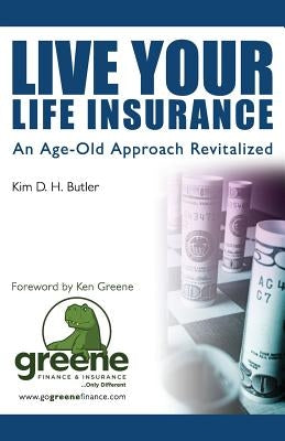Live Your Life Insurance: An Age-Old Approach Revitalized Paperback Createspace Independent Publishing Platform