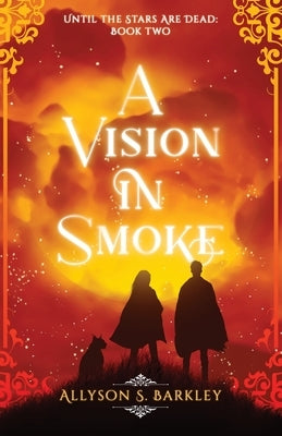 A Vision in Smoke: Book 2 of the Until the Stars Are Dead Series Paperback Atmosphere Press