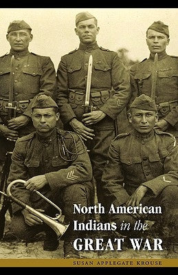 North American Indians in the Great War Paperback University of Nebraska Press