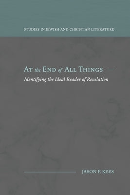 At the End of All Things: Identifying the Ideal Reader of Revelation Paperback Fontes Press