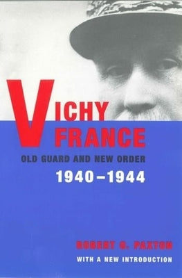 Vichy France: Old Guard and New Order Paperback Columbia University Press