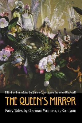 The Queen's Mirror: Fairy Tales by German Women, 1780-1900 Paperback University of Nebraska Press