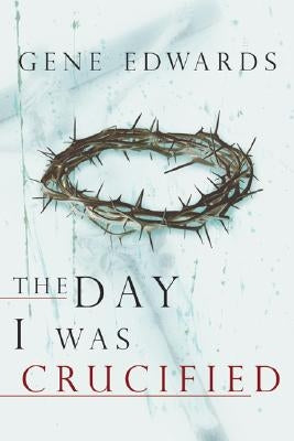 The Day I Was Crucified Paperback Destiny Image Incorporated
