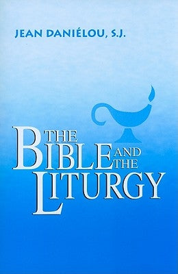The Bible and the Liturgy Paperback University of Notre Dame Press