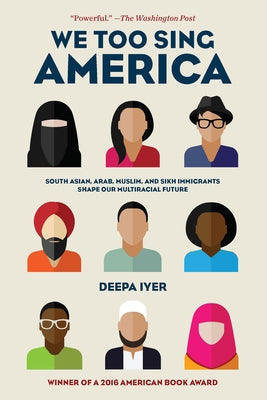 We Too Sing America: South Asian, Arab, Muslim, and Sikh Immigrants Shape Our Multiracial Future Paperback New Press