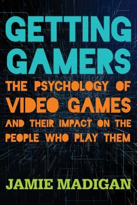Getting Gamers: The Psychology of Video Games and Their Impact on the People who Play Them Paperback Rowman & Littlefield Publishers