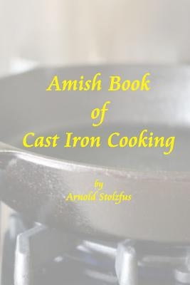 Amish Book of Cast Iron Cooking Paperback Createspace Independent Publishing Platform