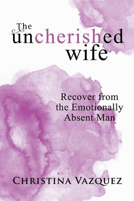 Paperback book titled "The Uncherished Wife" by Balboa Press, featuring a calming cover design with soft pastel colors.