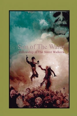 Son of The Water: Fellowship of The Silent Walkers Paperback Marcus Bittencourt de Miranda