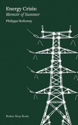 Energy Crisis: Memoir of Summer Paperback Broken Sleep Books