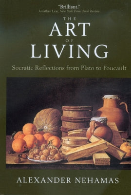 The Art of Living: Socratic Reflections from Plato to Foucault Paperback University of California Press