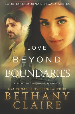 Love Beyond Boundaries: A Scottish Time Travel Romance Paperback Bethany Claire Books, LLC